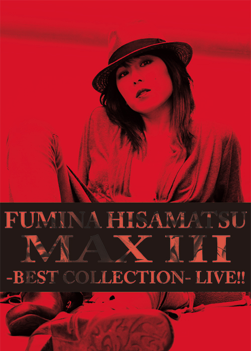 久松史奈: Fumina Hisamatsu MAX III -BEST COLLECTION- LIVE!!